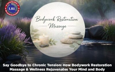 Say Goodbye to Chronic Tension: How Bodywork Restoration Massage & Wellness Rejuvenates Your Mind and Body