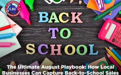 The Ultimate August Playbook: How Local Businesses Can Capture Back-to-School Sales